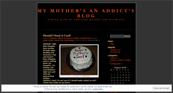 Desktop Screenshot of mymothersanaddict.wordpress.com