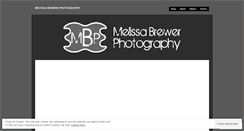 Desktop Screenshot of melissabrewerphotography.wordpress.com