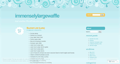 Desktop Screenshot of immenselylargewaffle.wordpress.com
