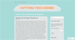 Desktop Screenshot of cuttingthecheese.wordpress.com