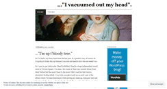 Desktop Screenshot of ivacuumedoutmyhead.wordpress.com