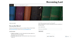 Desktop Screenshot of becominglast.wordpress.com