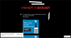 Desktop Screenshot of iamnotadesigner.wordpress.com