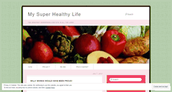 Desktop Screenshot of mysuperhealthylife.wordpress.com