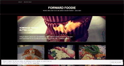 Desktop Screenshot of forwardfoodie.wordpress.com