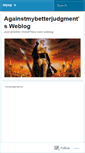 Mobile Screenshot of againstmybetterjudgment.wordpress.com