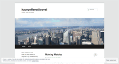 Desktop Screenshot of havecoffeewilltravel.wordpress.com