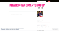 Desktop Screenshot of imtalkingandicantshutup.wordpress.com