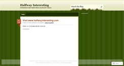 Desktop Screenshot of halfwayinteresting.wordpress.com