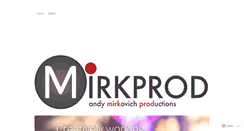 Desktop Screenshot of andymirkovichproductions.wordpress.com