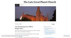 Desktop Screenshot of lategreatplanetchurch.wordpress.com