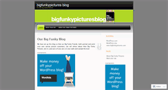Desktop Screenshot of bigfunkypictures.wordpress.com