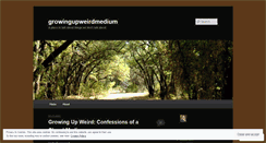 Desktop Screenshot of growingupweirdmedium.wordpress.com