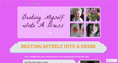 Desktop Screenshot of beatingmyselfintoadress.wordpress.com