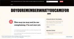 Desktop Screenshot of doyourememberwhatyoucamefor.wordpress.com