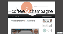 Desktop Screenshot of coffeandchampagne.wordpress.com