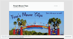 Desktop Screenshot of fergsmousetrips.wordpress.com