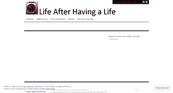 Desktop Screenshot of lifeafterhavingalife.wordpress.com
