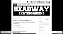 Desktop Screenshot of headwayskateboarding.wordpress.com