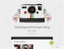 Tablet Screenshot of 3xtralargeandincharge.wordpress.com