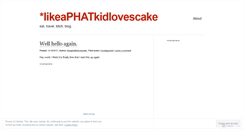 Desktop Screenshot of likeaphatkidlovescake.wordpress.com