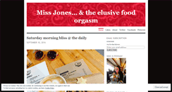 Desktop Screenshot of missjonesandtheelusivefoodorgasm.wordpress.com