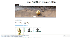 Desktop Screenshot of notanotherhipsterblog.wordpress.com