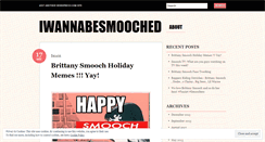 Desktop Screenshot of iwannabesmooched.wordpress.com