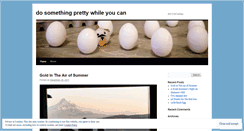 Desktop Screenshot of dosomethingprettywhileyoucan.wordpress.com