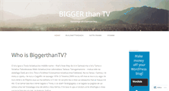 Desktop Screenshot of biggerthantv.wordpress.com