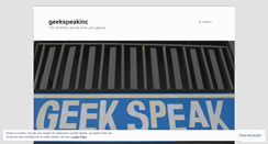 Desktop Screenshot of geekspeakinc.wordpress.com