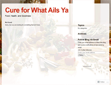 Tablet Screenshot of cureforwhatailsya.wordpress.com
