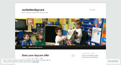 Desktop Screenshot of ourbetterdaycare.wordpress.com