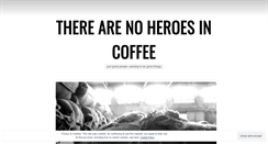 Desktop Screenshot of noheroesincoffee.wordpress.com