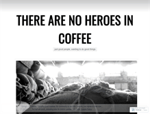 Tablet Screenshot of noheroesincoffee.wordpress.com