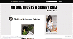 Desktop Screenshot of noonetrustsaskinnychef.wordpress.com