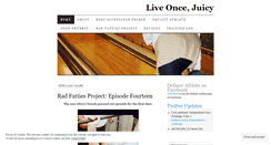 Desktop Screenshot of liveoncejuicy.wordpress.com