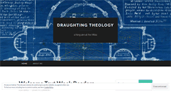 Desktop Screenshot of draughtingtheology.wordpress.com