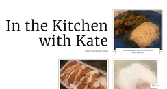 Desktop Screenshot of inthekitchenwithkate.wordpress.com