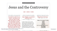 Desktop Screenshot of jesusandthecontroversy.wordpress.com