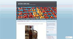 Desktop Screenshot of andthenmakesoup.wordpress.com