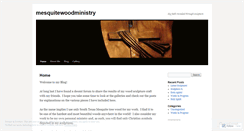 Desktop Screenshot of mesquitewoodministry.wordpress.com