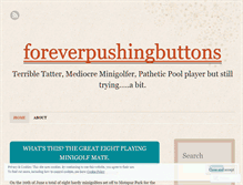 Tablet Screenshot of foreverpushingbuttons.wordpress.com